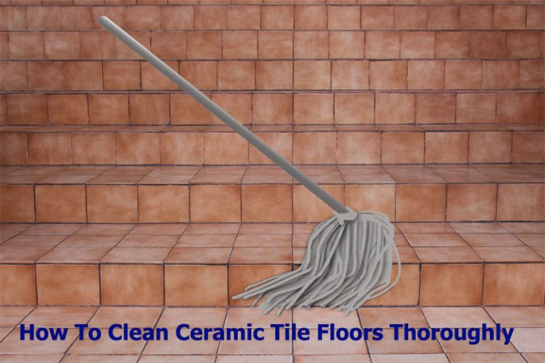 How To Clean Ceramic Tile Floors Thoroughly