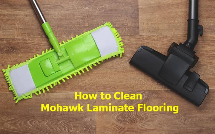 How to Clean Mohawk Laminate Flooring
