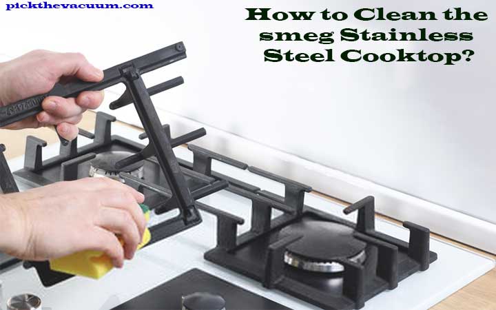 How to Clean the smeg Stainless Steel Cooktop?